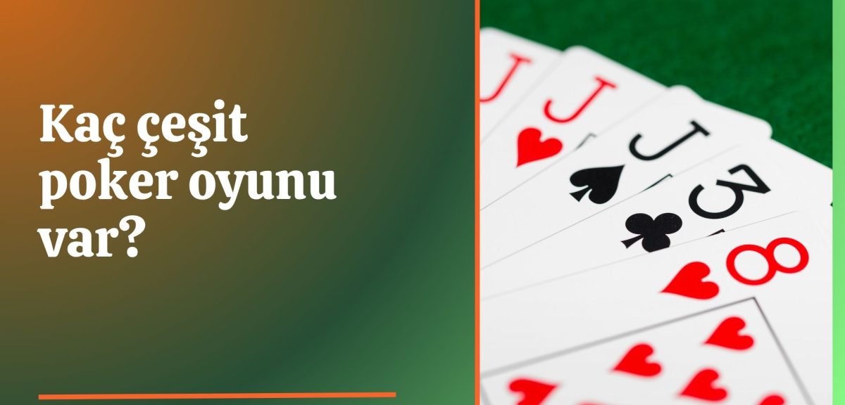 Kaç Çeşit Poker Oyunu Var? Popüler Varyantlar